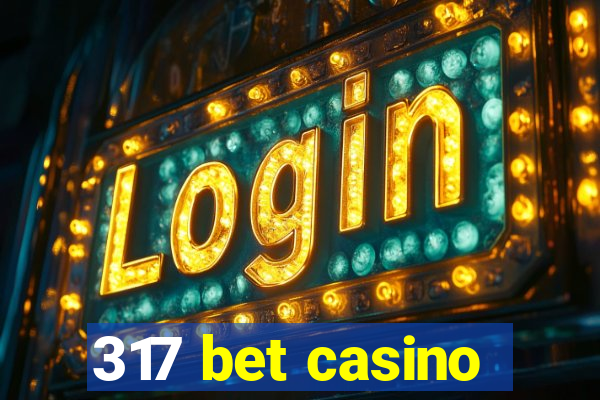 317 bet casino